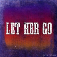 Let Her Go (Passenger Covers) - Single - Gavin Mikhail