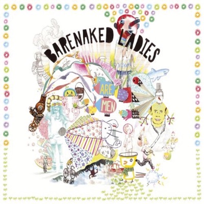 Barenaked Ladies Are Men - Barenaked Ladies
