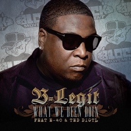 What We Been Doin (feat. E-40 & Ted DIGTL) B-Legit