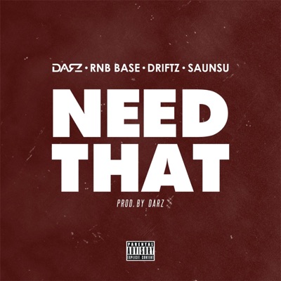 Need That (feat. Driftz & Saunsu) - Single