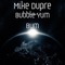 Bubble Yum Bum - Mike Dupre lyrics