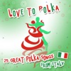 LOVE TO POLKA: 25 Great Polka Songs from Italy