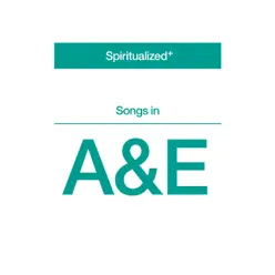 Songs In A&E - Spiritualized Songs In A&E - Spiritualized
