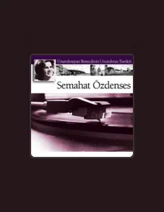 聆聽 Semahat Özdenses、觀看音樂影片、閱讀小傳、查看巡演日期等！