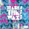 Trash the Wax, Vol. 1