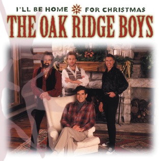 The Oak Ridge Boys I'll Be Home for Christmas