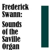 Frederick Swann: Sounds of the Saville Organ