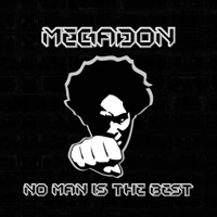No Man Is the Best - Megadon