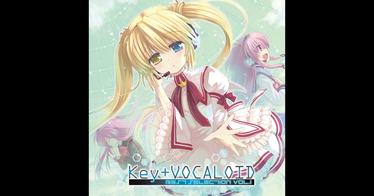 アニメ Key+VOCALOID Best selection vol.1 Key+Vocaloid Best Selection Vol.1 - Album by VISUAL ARTS