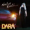 Dara Bubamara - Necu Kuci Ni Kad Zora Svane