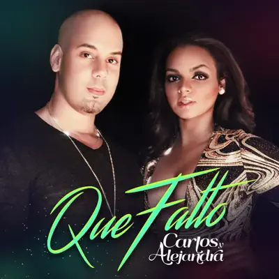 Que Falto - Single - Carlos y Alejandra