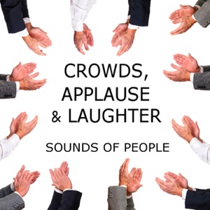 Crowds, Applause & Laughter: Sounds of People