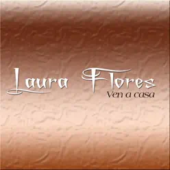 Ven a Casa - Single - Laura Flores Ven a Casa - Single - Laura Flores
