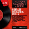 Bizet: Les pêcheurs de perles (1893 Version, Mono Version) - Henri Legay, Martha Angelici, Orchestre du Theatre National de l'opera-comique & André Cluytens new Single
