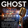 Ghost (Karaoke Instrumental Version) [Originally Performed By Ella Henderson] - Karaoke Galaxy