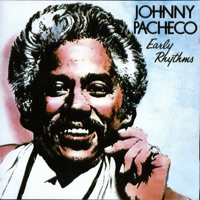 Early Rhythms - Johnny Pacheco