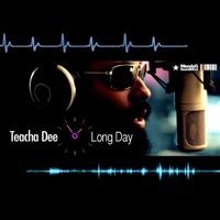 Long Day - Single - Teacha Dee