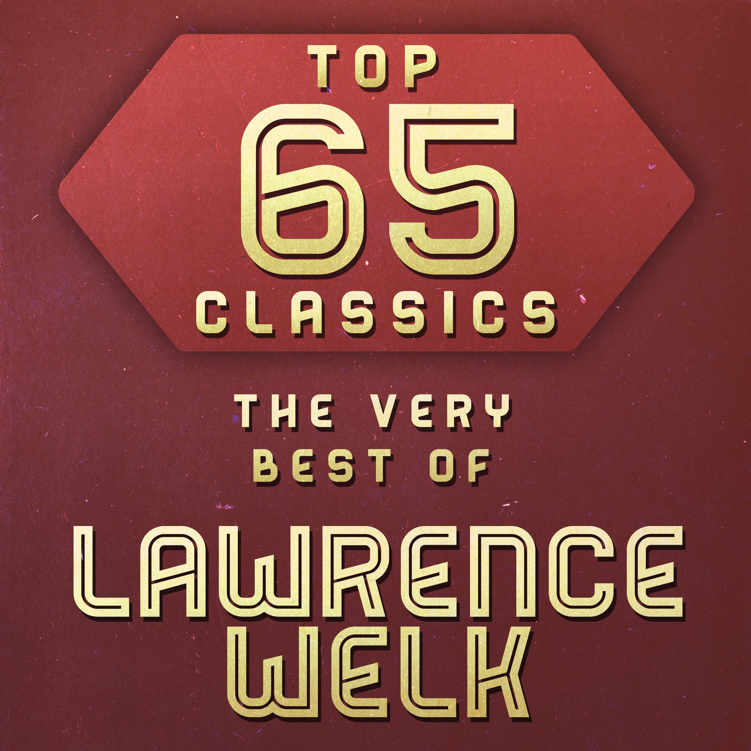 Top 65 Classics - The Very Best of Lawrence Welk