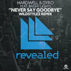 Never Say Goodbye (Wildstylez Remix) [Remixes] [feat. Bright Lights] - Single - Hardwell