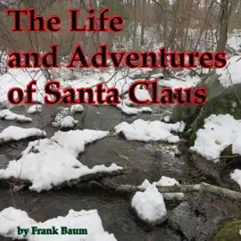 The Life and Adventures of Santa Claus (Unabridged)