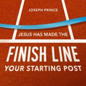 Jesus Has Made the Finish Line Your Starting Post