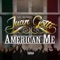 American Me (feat. Lil Young) - Juan Gotti lyrics
