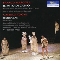 Margola: Il mito di Caino & Togni: Barrabas - Coro del Circuito Lirico Regionale Societa Cooperativa Servizi Teatrali, I Pomeriggi Musicali & Vittorio Parisi
