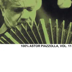 100% Astor Piazzolla, Vol. 11 - Ástor Piazzolla