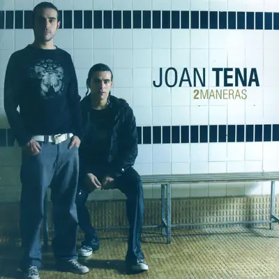 Dos Maneras - Joan Tena Dos Maneras - Joan Tena