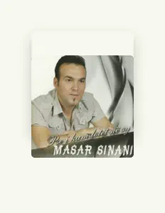 Escucha a Masar Sinani, mira vídeos musicales, lee la biografía, consulta fechas de giras y mucho más.