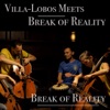 Villa-Lobos Meets Break of Reality - Single