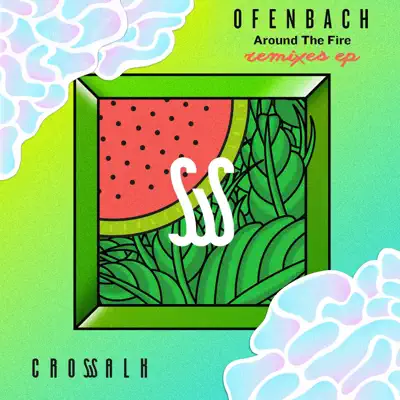 Around the Fire (Remixes) - EP - Ofenbach Around the Fire (Remixes) - EP - Ofenbach