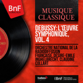 Debussy: L'œuvre symphonique, vol. 4 (Mono Version) - Orchestre National de France, Désiré-Émile Inghelbrecht & Claudine Collart