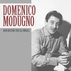 Non restar tra gli angeli - Single - Domenico Modugno Non restar tra gli angeli - Single - Domenico Modugno