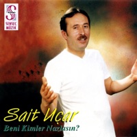 Beni Kimler Nazlasın? - Sait Uçar