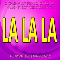 La La La (Originally Performed by Naughty Boy and Sam Smith) - Playback Universe