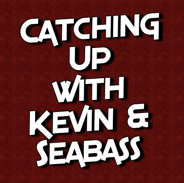 Catching Up With Kevin & Seabass