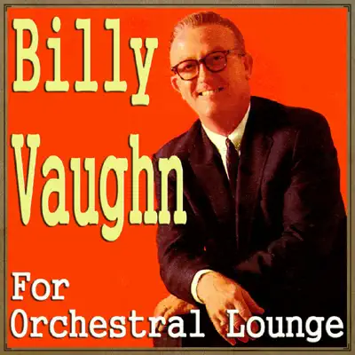 Billy Vaughn for Orchestal Lounge - Billy Vaughn