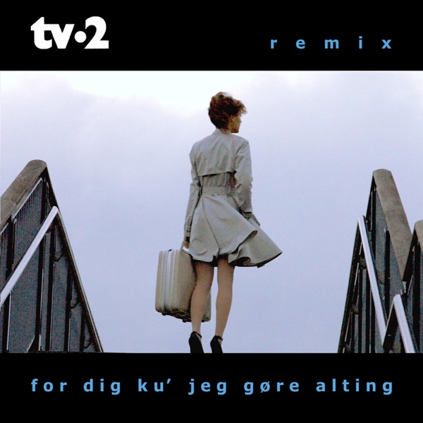 For Dig Ku' Jeg Gøre Alting (Remixes) - Single