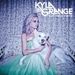 Cut Your Teeth (Deluxe Version) - Kyla La Grange