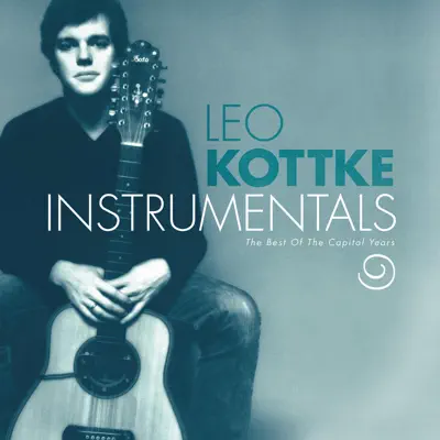 Leo Kottke: Instrumentals - The Best of the Capitol Years - Leo Kottke