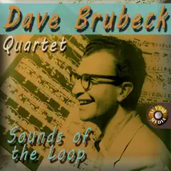 Sounds of the Loop - The Dave Brubeck Quartet Sounds of the Loop - The Dave Brubeck Quartet