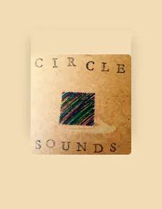 收听 Circle Sounds、观看音乐视频、阅读小传、查看巡演日期等 ！