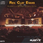 Rev. Clay Evans - So Glad I'm Here In Jesus Name (feat. The Fellowship Baptist Church Choir)