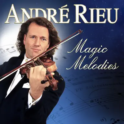 André Rieu - Magic Melodies - André Rieu