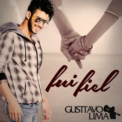 Fui Fiel - Single - Gusttavo Lima