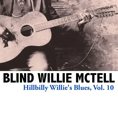 Hillbilly Willie's Blues, Vol. 10 - Blind Willie McTell Hillbilly Willie's Blues, Vol. 10 - Blind Willie McTell