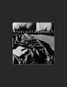 Poslechněte si interpreta Starlight & Asphalt, sledujte hudební videa, přečtěte si životopis, podívejte se na data turné a další informace.