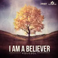 I Am a Believer — Kquesol