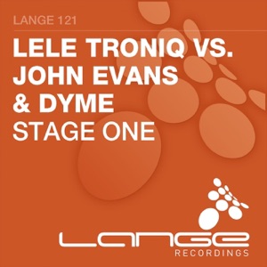 Stage One (Lele Troniq vs. John Evans vs. Dyme) - Single
